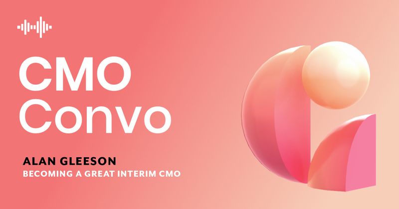 CMO Convo | How to be a great interim CMO | Alan Gleeson