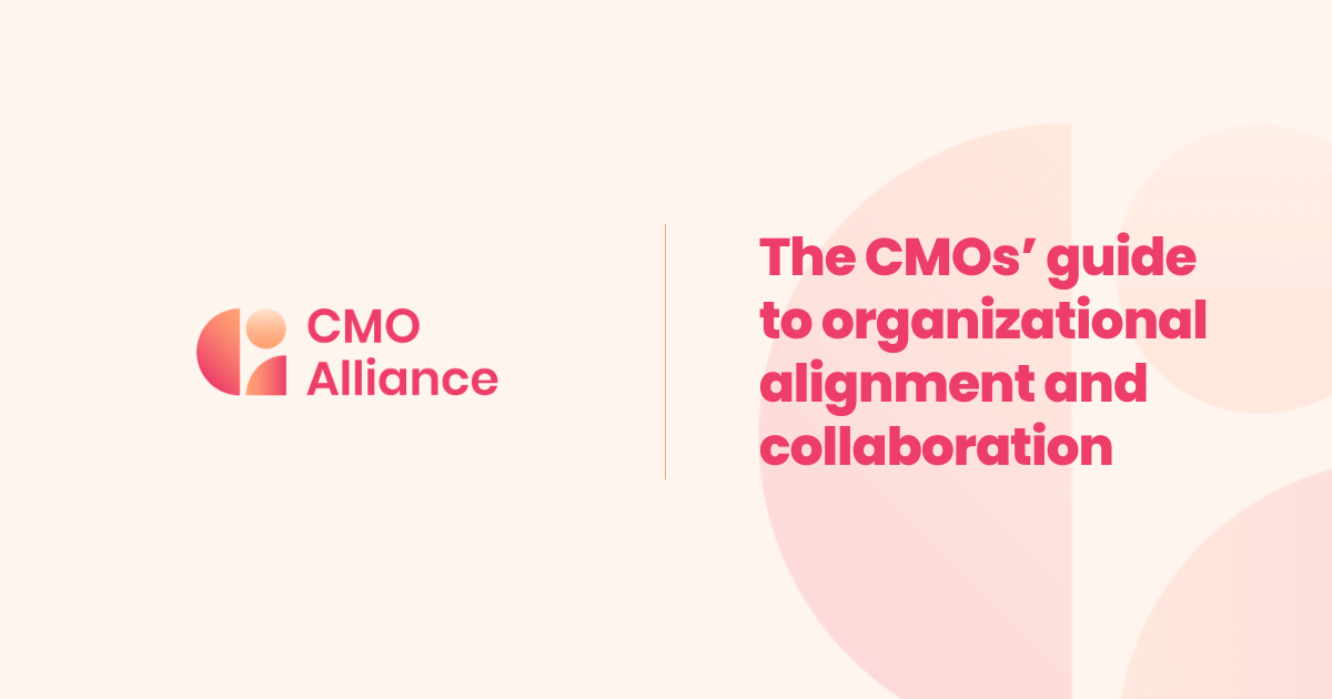 The CMO's guide to organizational alignment and collaboration